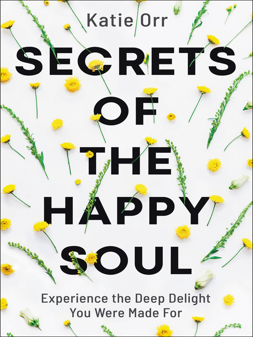 Title details for Secrets of the Happy Soul by Katie Orr - Available